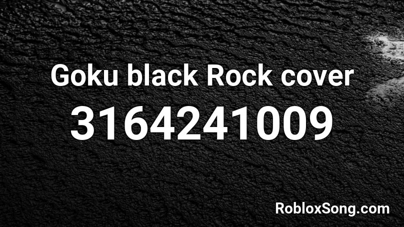 Goku black Rock cover Roblox ID