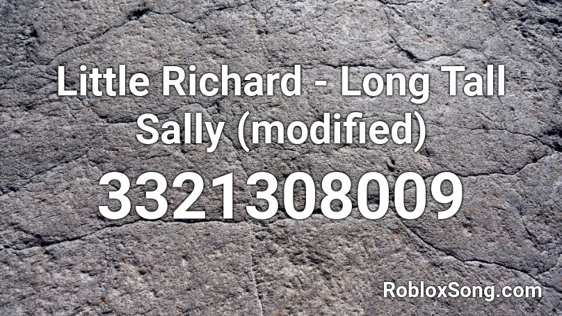 Little Richard Long Tall Sally Modified Roblox Id Roblox Music Codes - roblox long tall sally