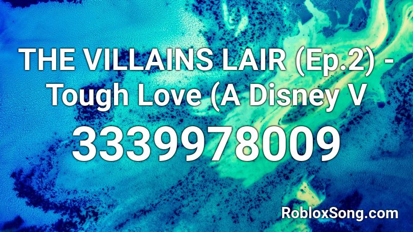 THE VILLAINS LAIR (Ep.2) - Tough Love  (A Disney V Roblox ID