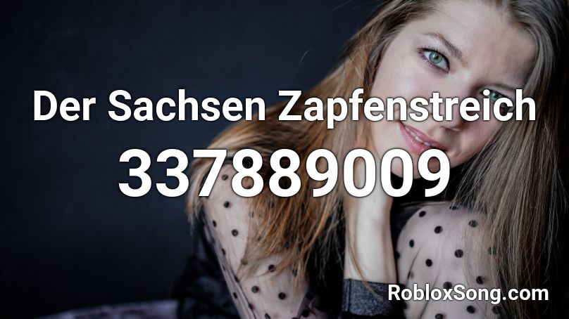 Der Sachsen Zapfenstreich Roblox ID