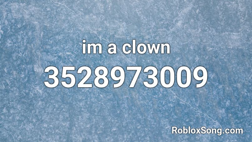 im a clown Roblox ID