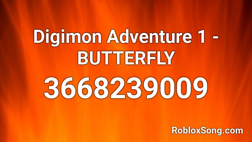 Digimon Adventure 1 Butterfly Roblox Id Roblox Music Codes - butterfly roblox id