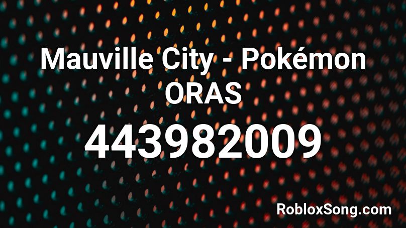 Mauville City - Pokémon ORAS Roblox ID