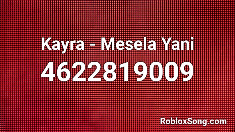 Kayra - Mesela Yani Roblox ID