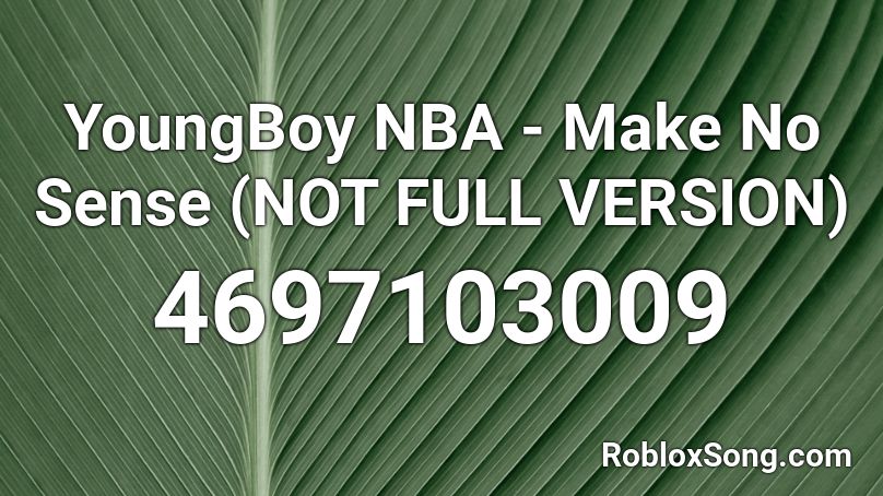 YoungBoy NBA - Make No Sense (NOT FULL VERSION) Roblox ID
