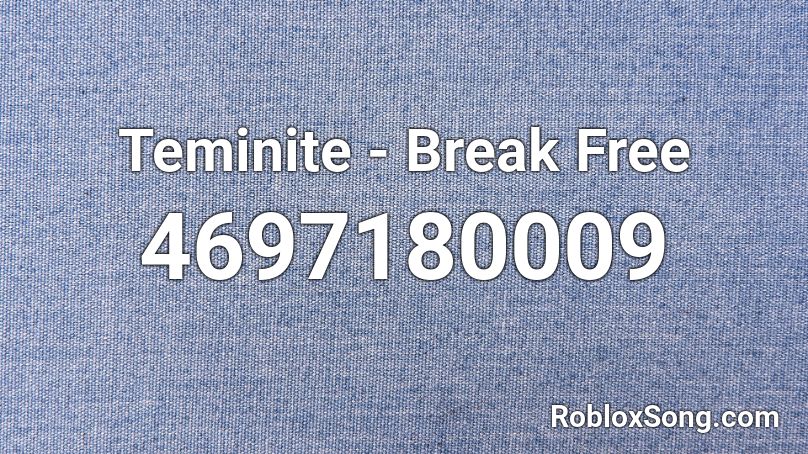 Teminite Break Free Roblox Id Roblox Music Codes - break free roblox music video