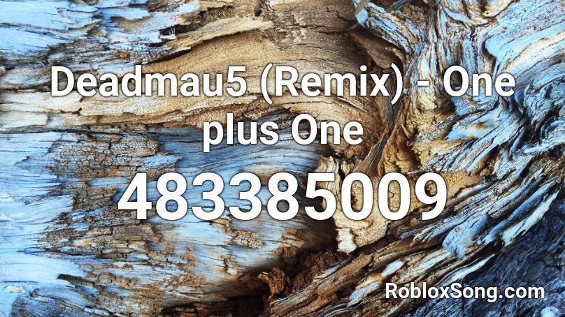 Deadmau5 (Remix) - One plus One Roblox ID