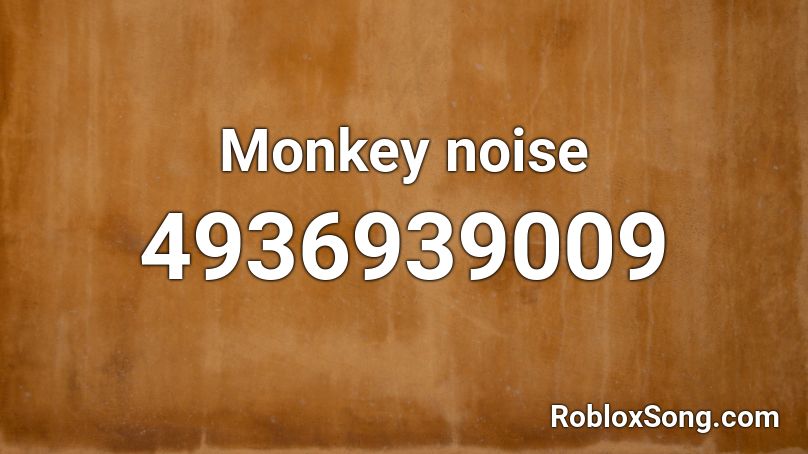 Monkey noise Roblox ID