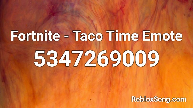 Fortnite - Taco Time Emote Roblox ID