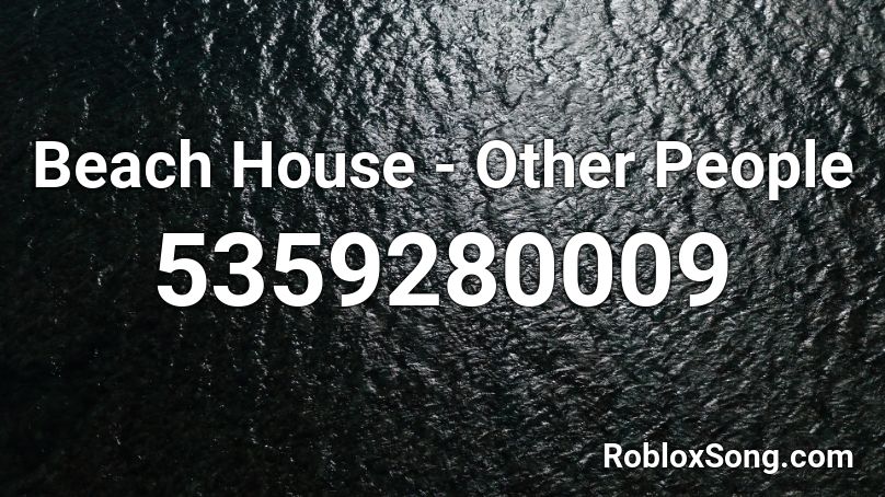Beach House Other People Roblox Id Roblox Music Codes - beach house roblox