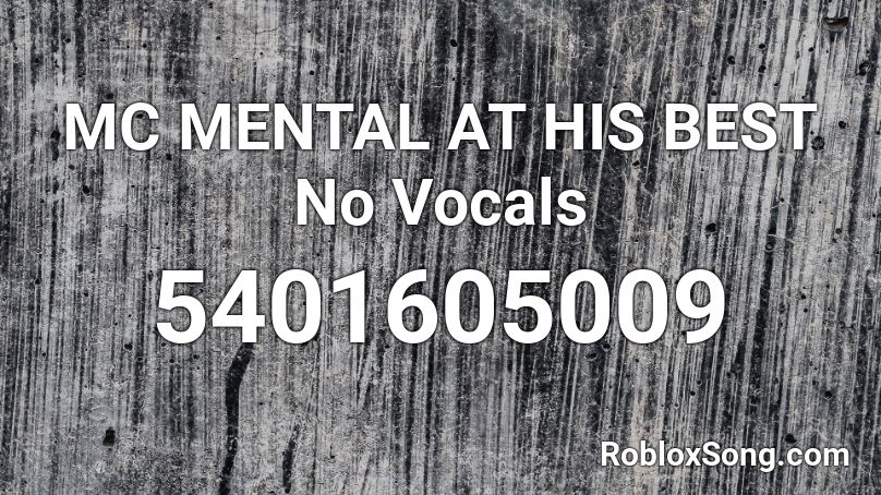 Mc Mental At His Best No Vocals Roblox Id Roblox Music Codes - mc mental roblox id 2021