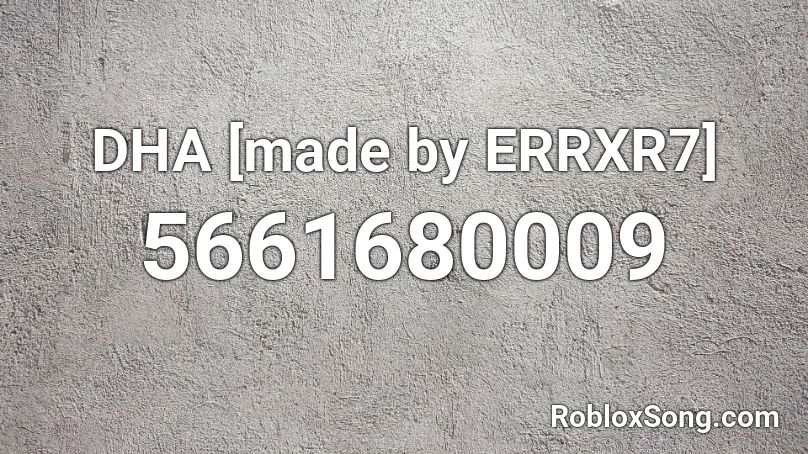 DHA [made by ERRXR7] Roblox ID