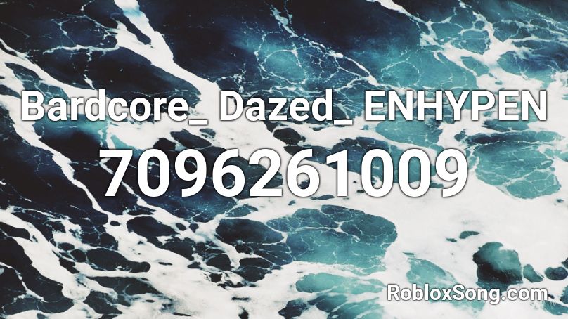 Bardcore_ Dazed_ ENHYPEN Roblox ID