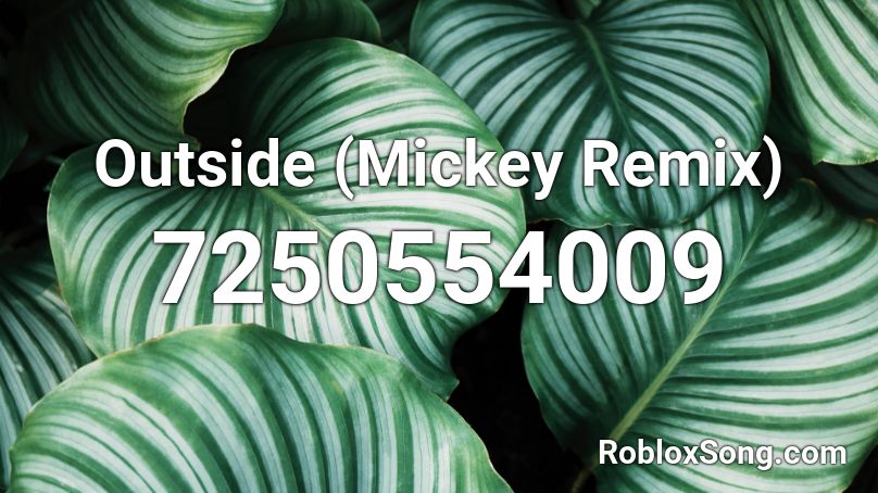 Outside (Mickey Remix) Roblox ID