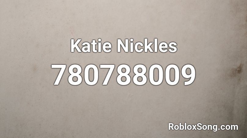 Katie Nickles Roblox ID