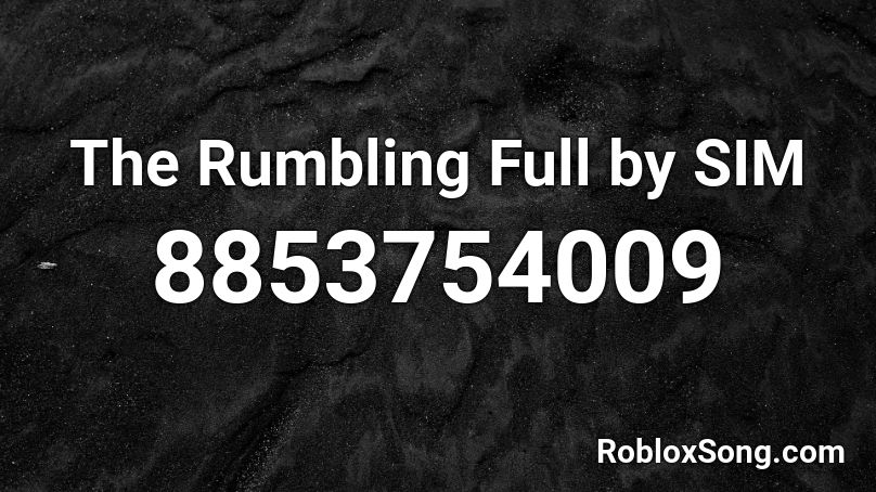 The Rumbling Full by SIM Roblox ID