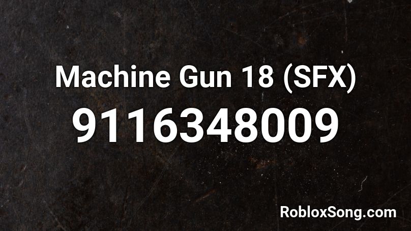 Machine Gun 18 (SFX) Roblox ID