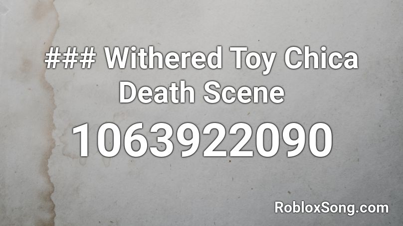 ### Withered Toy Chica Death Scene Roblox ID