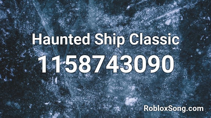 Haunted Ship Classic Roblox ID
