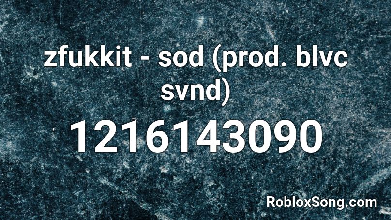 zfukkit - sod (prod. blvc svnd) Roblox ID