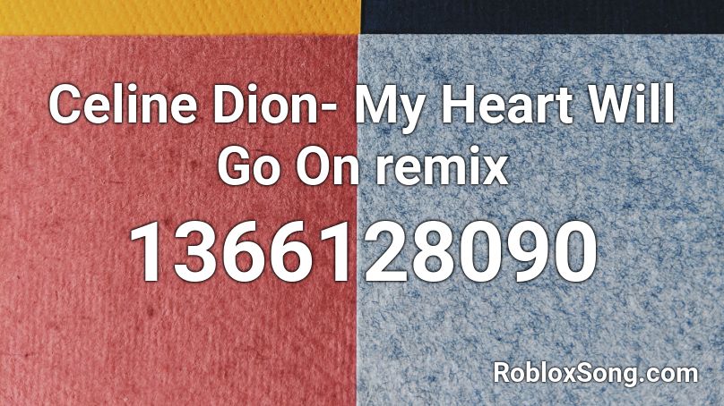 Celine Dion- My Heart Will Go On remix Roblox ID
