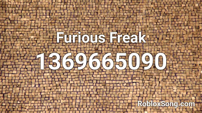 Furious Freak Roblox ID