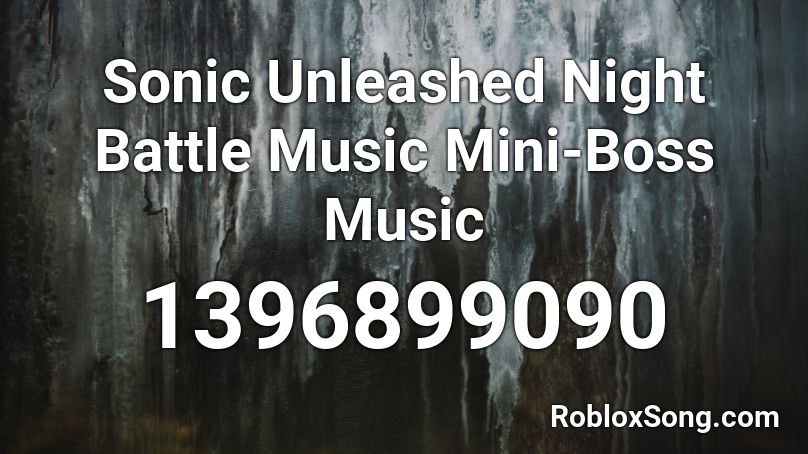 Sonic Unleashed Night Battle Music Mini Boss Music Roblox Id Roblox Music Codes - roblox boss battle music