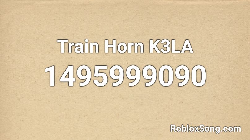Train Horn K3LA Roblox ID