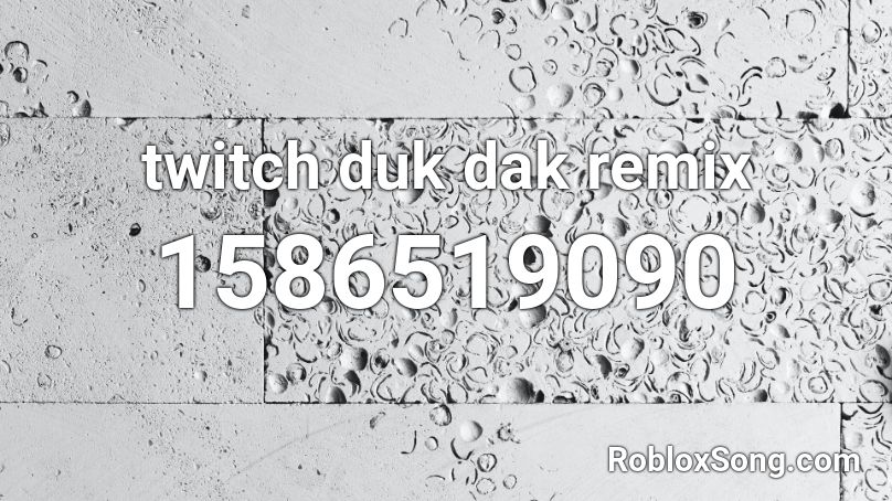 twitch duk dak remix Roblox ID