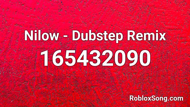 Nilow - Dubstep Remix Roblox ID