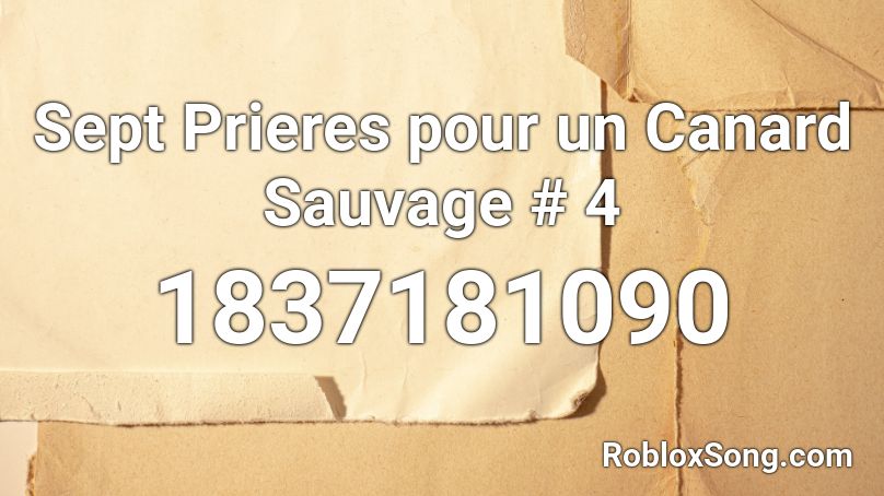 Sept Prieres pour un Canard Sauvage # 4 Roblox ID