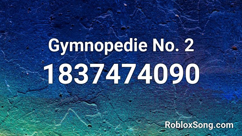 Gymnopedie No. 2 Roblox ID