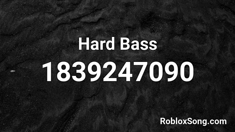 Hard Bass Roblox ID