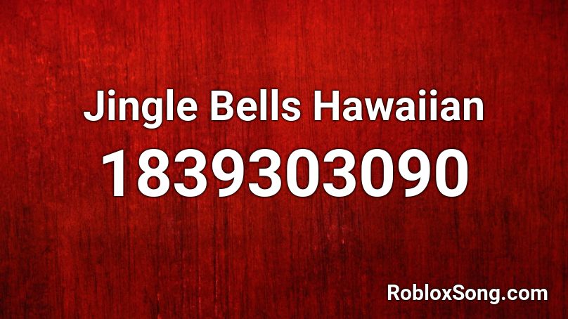 Jingle Bells Hawaiian Roblox ID