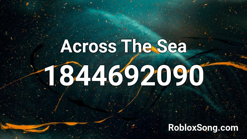 Across The Sea Roblox ID