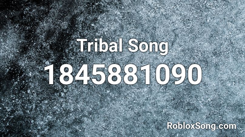 Tribal Song Roblox ID