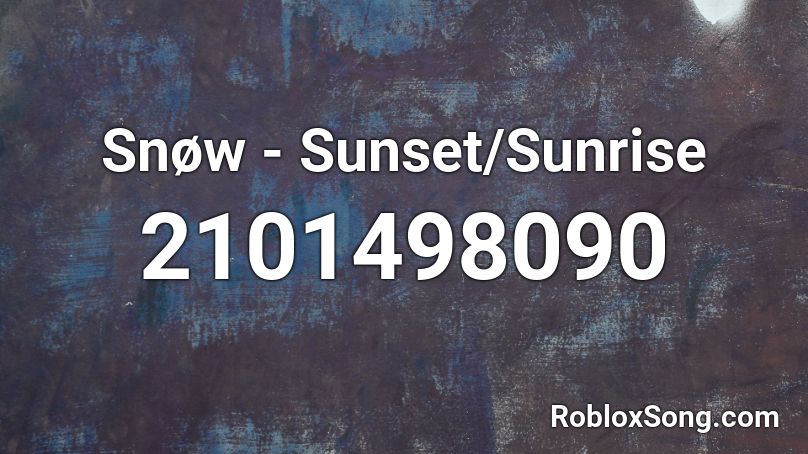Snøw - Sunset/Sunrise Roblox ID