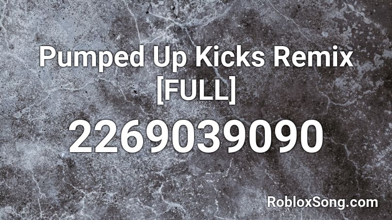 Pumped Up Kicks Remix Full Roblox Id Roblox Music Codes - pumped up kicks loud roblox id