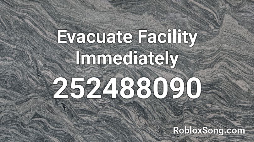 Evacuate Facility Immediately Roblox ID