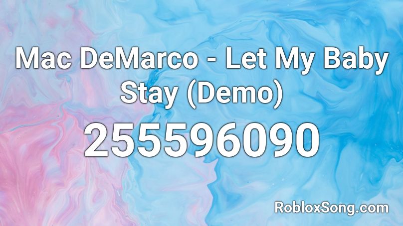 Mac DeMarco - Let My Baby Stay (Demo) Roblox ID