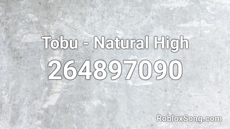 Tobu - Natural High Roblox ID