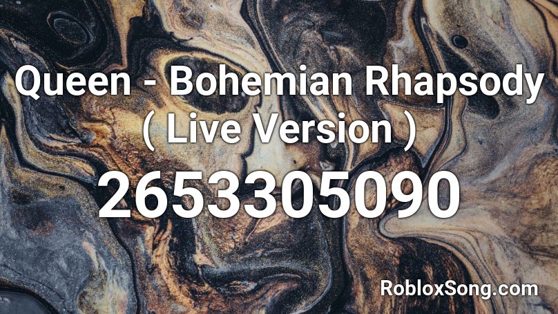 Queen - Bohemian Rhapsody ( Live Version ) Roblox ID