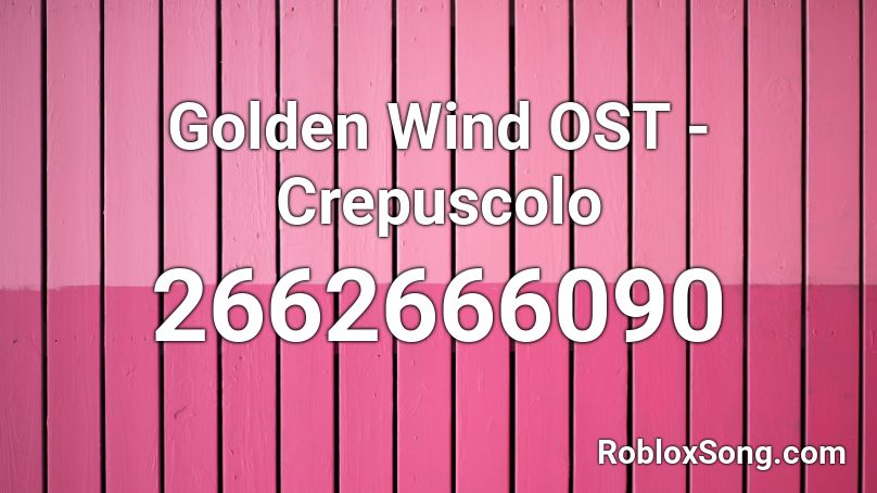 Golden Wind OST - Crepuscolo Roblox ID