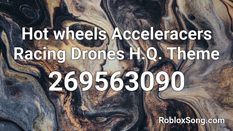 Hot wheels Acceleracers Racing Drones H.Q. Theme Roblox ID