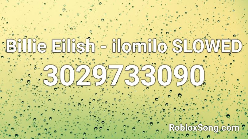 Billie Eilish - ilomilo SLOWED Roblox ID