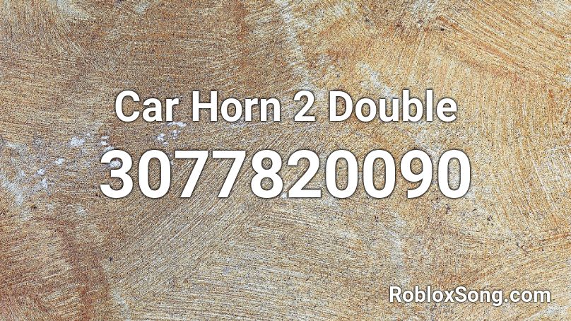 Car Horn 2 Double Roblox ID