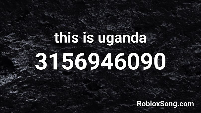 this is uganda Roblox ID
