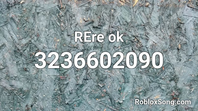 REre ok Roblox ID