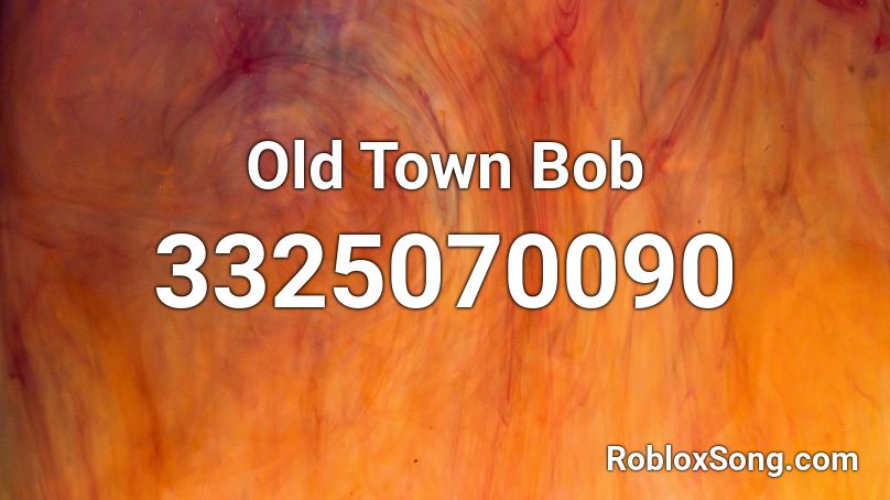 Old Town Bob Roblox ID