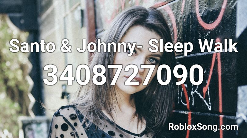 Santo & Johnny- Sleep Walk Roblox ID
